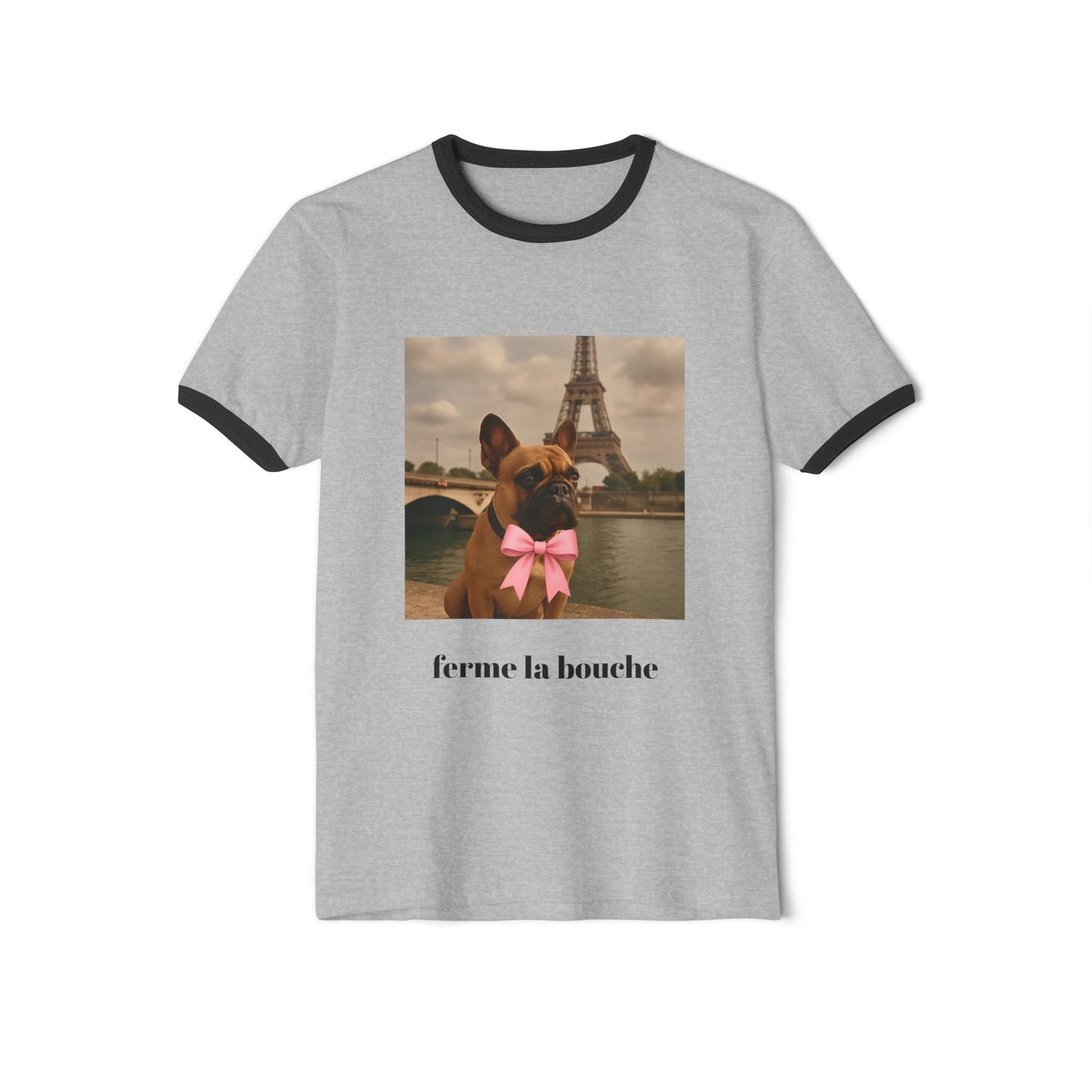 Shut up, Ferme la bouche French Bulldog Unisex Cotton Ringer T-Shirt